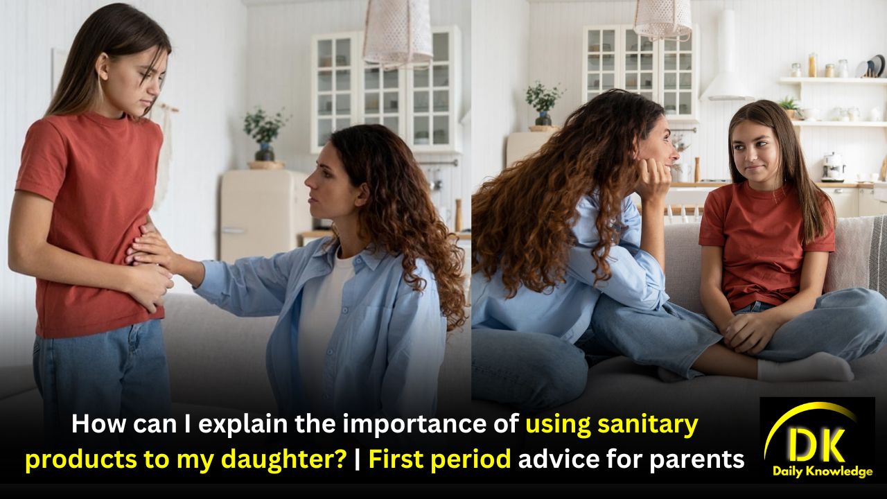 How can I explain the importance of using sanitary products to my daughter? | First period advice for parents