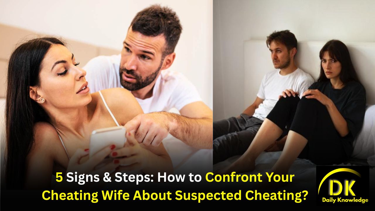 5 Signs & Steps: How to Confront Your Cheating Wife About Suspected Cheating?