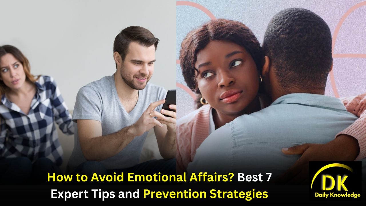 How to Avoid Emotional Affairs?: Best 7 Expert Tips and Prevention Strategies