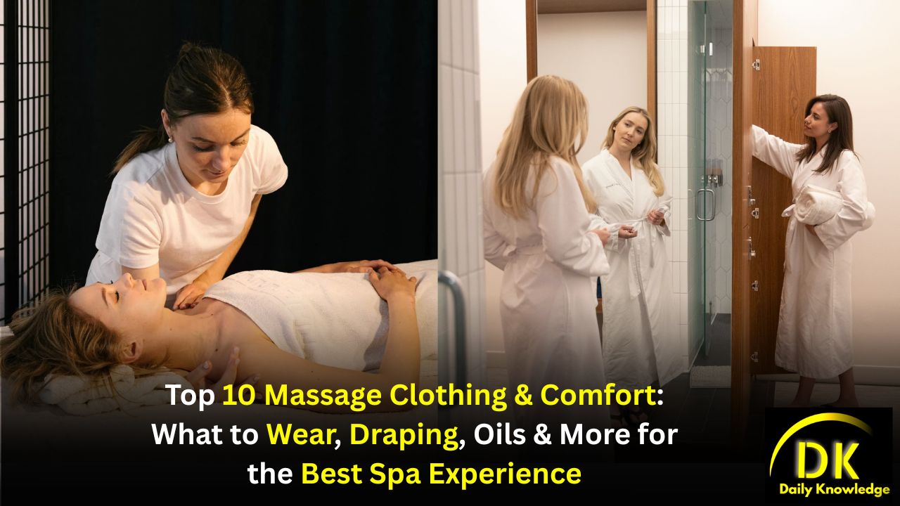 Top 10 Massage Clothing & Comfort: What to Wear, Draping, Oils & More for the Best Spa Experience