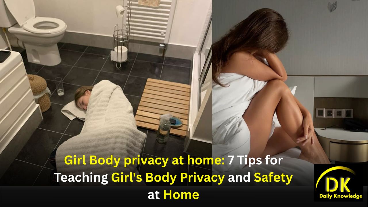 Girl Body privacy at home: 7 Tips for Teaching Girl's Body Privacy and Safety at Home
