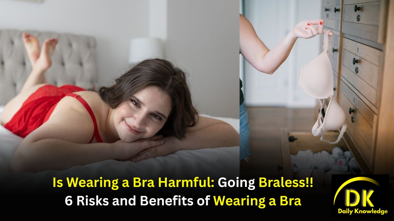 Is Wearing a Bra Harmful: Going Braless!! 6 Risks and Benefits of Wearing a Bra